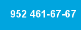 952 461-67-67
